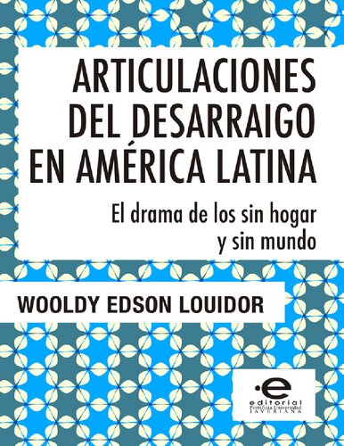 Articulaciones del desarraigo en América Latina: el drama de los sin hogar y sin mundo