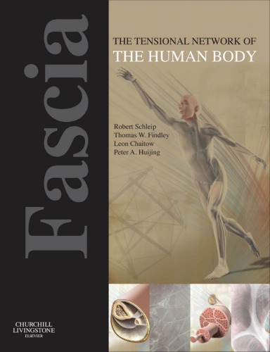 Fascia: The Tensional Network of the Human Body: The Science and Clinical Applications in Manual and Movement Therapy