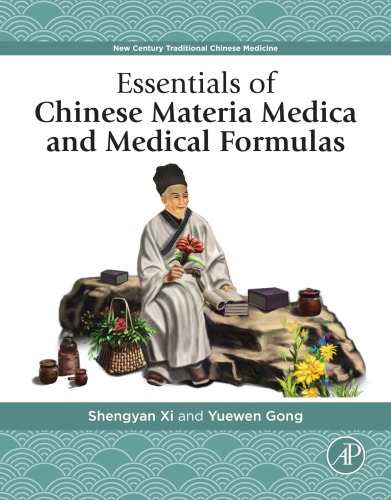 Essentials of Chinese Materia Medica and Medical Formulas: New Century Traditional Chinese Medicine