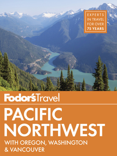 Fodor's Pacific Northwest: with Oregon, Washington & Vancouver