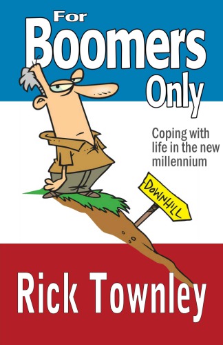 For Boomers Only: We're Not Over the Hill, We're Still Trying to Climb Up It!