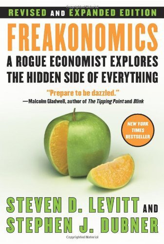 Freakonomics: A Rogue Economist Explores the Hidden Side of Everything (and Other Riddles of Modern Life)