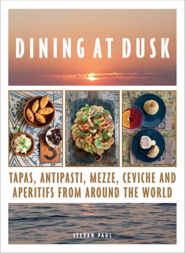 Dining at Dusk: Tapas, antipasti, mezze, ceviche and apéritifs from around the world