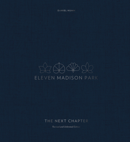 Eleven Madison Park: The Next Chapter, Revised and Unlimited Edition: [a Cookbook]