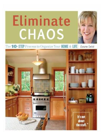 Eliminate Chaos: The 10-Step Process to Organize Your Home and Life