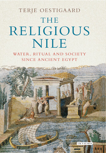 The Religious Nile: Water, Ritual and Society Since Ancient Egypt