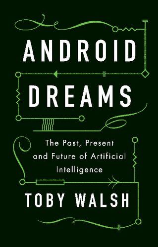 Android Dreams: The Past, Present and Future of Artificial Intelligence