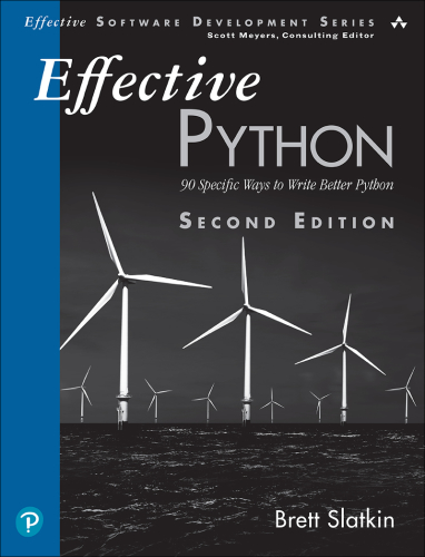 Effective Python: 90 specific ways to write better Python