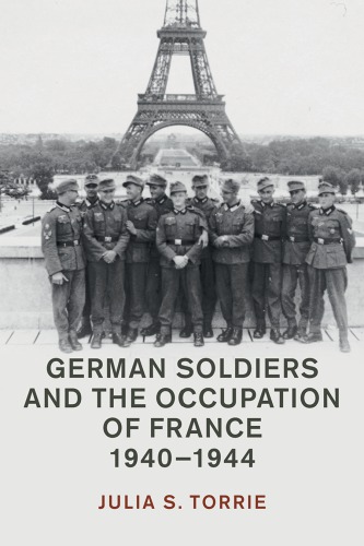German Soldiers and the Occupation of France, 1940-1944