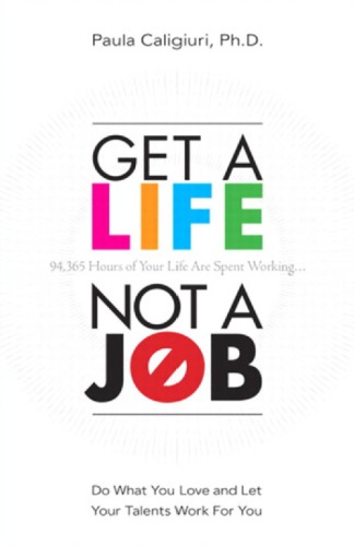 Get a Life, Not a Job: Do What You Love and Let Your Talents Work for You