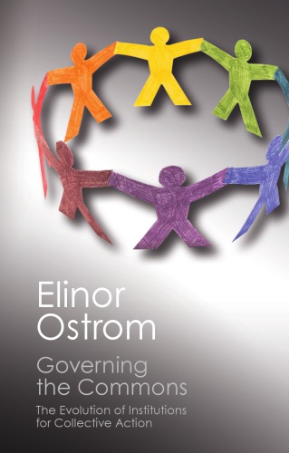 Governing the Commons: The Evolution of Institutions for Collective Action