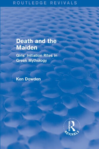 Death and the Maiden: Girls' Initiation Rites in Greek Mythology