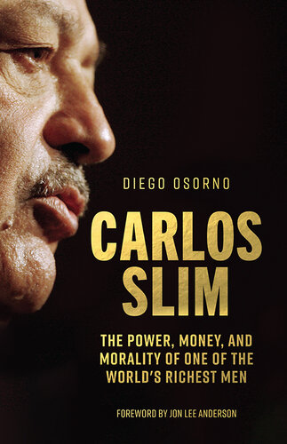 Carlos Slim - The Power, Money, and Morality of One of the Worlds Richest Men