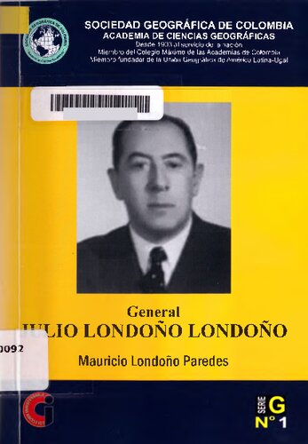 General Julio Londoño Londoño. Su contribución al estudio de la geografía y los espacios políticos