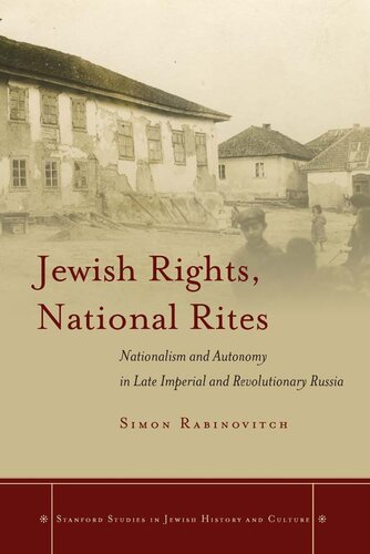 Jewish Rights, National Rites: Nationalism and Autonomy in Late Imperial and Revolutionary Russia