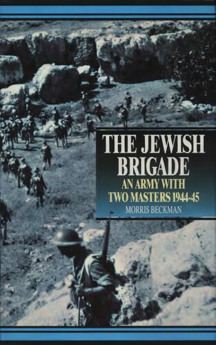 The Jewish Brigade: An Army With Two Masters 1944-1945