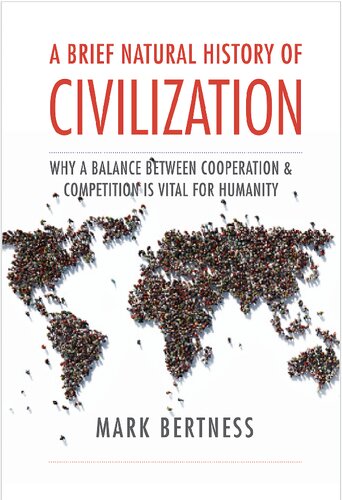 A Brief Natural History of Civilization: Why a Balance Between Cooperation & Competition Is Vital to Humanity