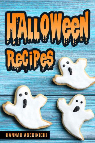 Halloween Recipes: A Spooktacular Halloween Cookbook