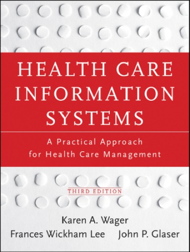 Health Care Information Systems: A Practical Approach for Health Care Management