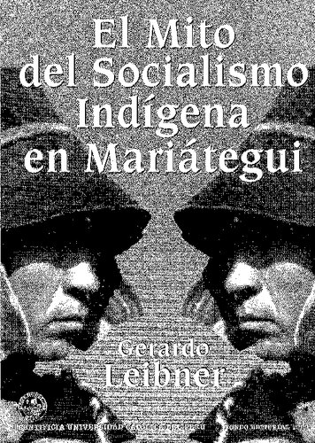 El mito del socialismo indígena en Mariátegui. Fuentes y contextos peruanos de José Carlos Mariátegui