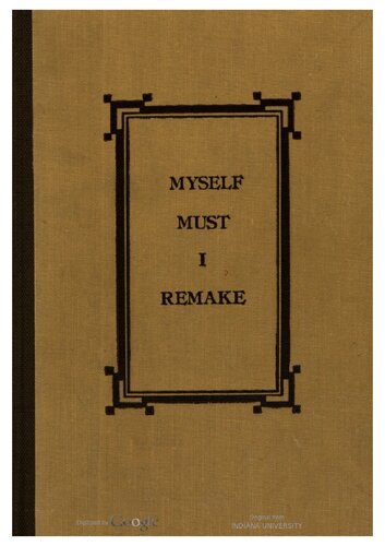 Myself must I remake : the life and poetry of W.B. Yeats