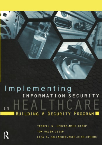 Implementing Information Security in Healthcare: Building a Security Program