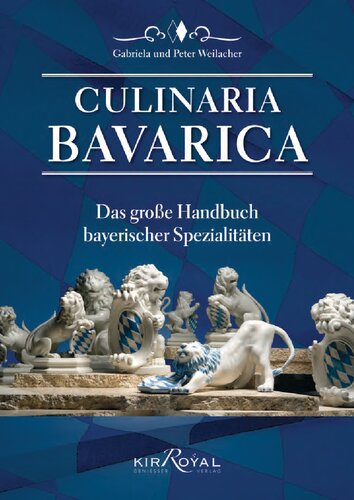 Culinaria Bavarica. Das große Handbuch bayerischer Spezialitäten