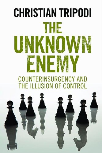 The Unknown Enemy: Counterinsurgency and the Illusion of Control
