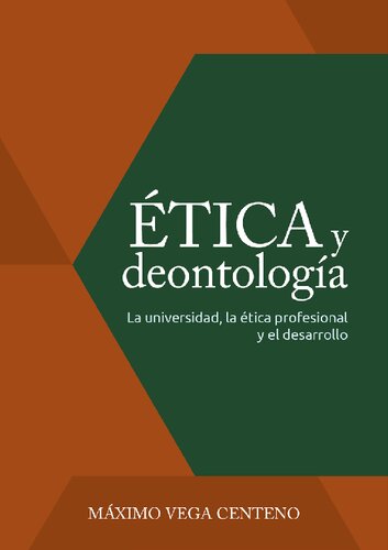 Ética y deontología. La universidad, la ética profesional y el desarrollo