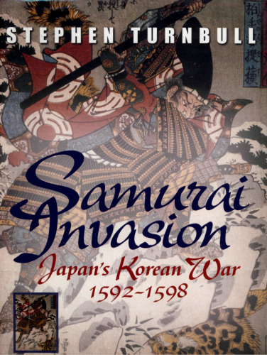 Samurai Invasion - Japan's Korean War 1592 -1598