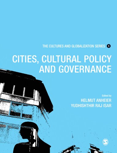 The cultures and globalization series [5], Cities, cultural policy and governance / Helmut K. Anheier and Yudhishthir Raj Isar, ed. ; Michael Hoelscher, guest ed.