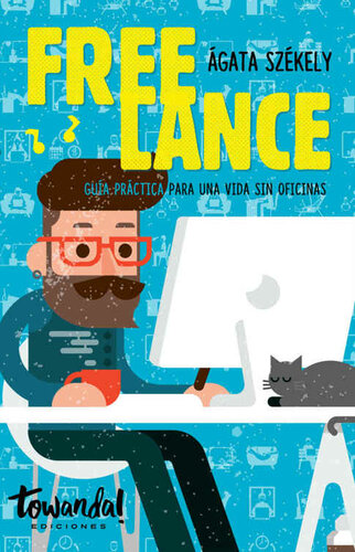 Freelance: Guía práctica para una vida sin oficinas (Spanish Edition)