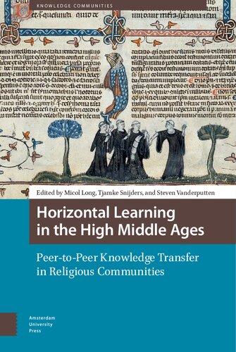 Horizontal Learning in the High Middle Ages : Peer-to-Peer Knowledge Transfer in Religious Communities