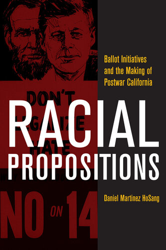 Racial Propositions: Ballot Initiatives and the Making of Postwar California