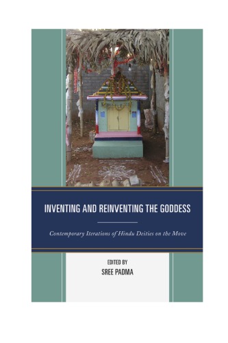 Inventing and Reinventing the Goddess: Contemporary Iterations of Hindu Deities on the Move