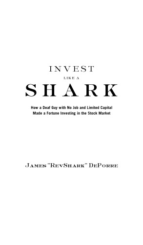 Invest Like a Shark: How a Deaf Guy with No Job and Limited Capital Made a Fortune Investing in the Stock Market