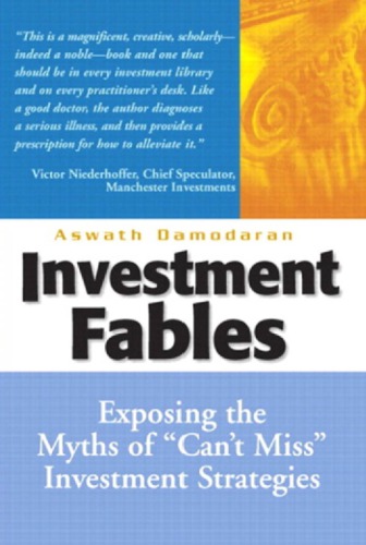 Investment Fables: Exposing the Myths of ''Can't Miss'' Investment Strategies
