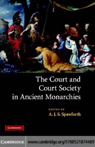 The Court and Court Society in Ancient Monarchies