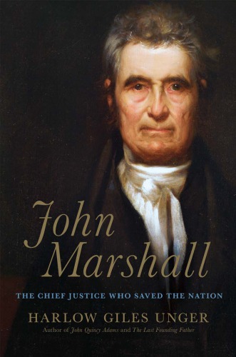 John Marshall: The Supreme Court's Chief Justice Who Transformed the Young Republic
