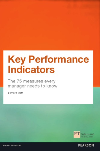 Key Performance Indicators: The 75 Measures Every Manager Needs to Know (KPI)