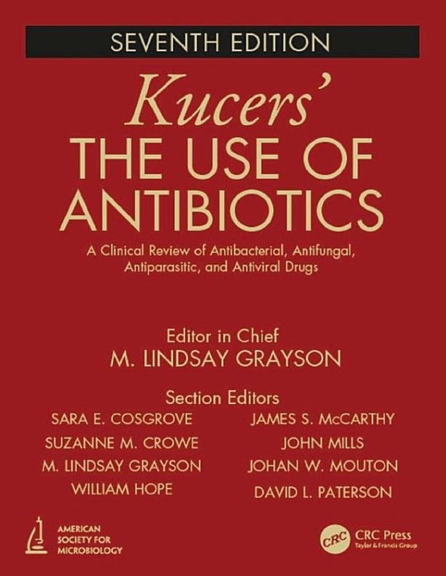 Kucers' The Use of Antibiotics: A Clinical Review of Antibacterial, Antifungal, Antiparasitic, and Antiviral Drugs, Seventh Edition - Three Volume Set