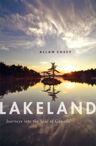 Lakeland: journeys into the soul of Canada