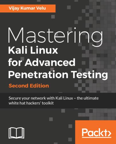 Mastering Kali Linux for Advanced Penetration Testing