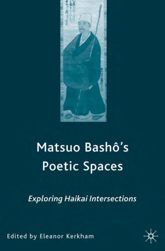 Matsuo Bashô's Poetic Spaces: Exploring Haikai Intersections