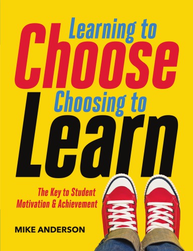 Learning to Choose, Choosing to Learn: The Key to Student Motivation and Achievement