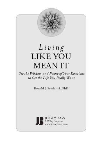 Living Like You Mean It: Use the Wisdom and Power of Your Emotions to Get the Life You Really Want