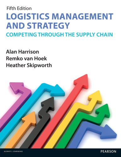 Logistics Management and Strategy: Competing Through the Supply Chain