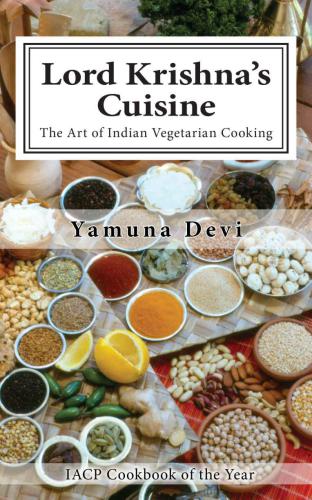 Lord Krishnas Cuisine: The Art of Indian Vegetarian Cooking