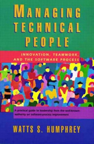 Managing Technical People: Innovation, Teamwork, and the Software Process
