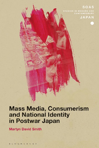 Mass Media, Consumerism and National Identity in Postwar Japan